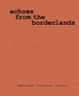 Image for Valeria Luiselli, Ricardo Giraldo &amp; Leo Heiblum: Echoes from the Borderlands