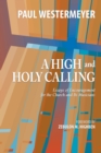 Image for High and Holy Calling: Essays of Encouragement for the Church and Its Musicians