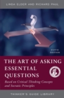 Image for The Art of Asking Essential Questions : Based on Critical Thinking Concepts and Socratic Principles