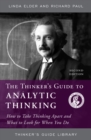 Image for The Thinker&#39;s Guide to Analytic Thinking : How to Take Thinking Apart and What to Look for When You Do