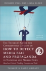 Image for The Thinker&#39;s Guide for Conscientious Citizens on How to Detect Media Bias and Propaganda in National and World News : Based on Critical Thinking Concepts and Tools