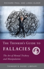 Image for The Thinker&#39;s Guide to Fallacies : The Art of Mental Trickery and Manipulation