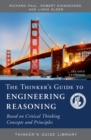 Image for The Thinker&#39;s Guide to Engineering Reasoning : Based on Critical Thinking Concepts and Tools