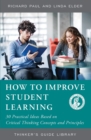 Image for How to Improve Student Learning : 30 Practical Ideas Based on Critical Thinking Concepts and Principles