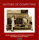 Image for History of Computing : an Encyclopedia of the People and Machines That Made Computer History