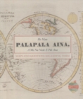 Image for He Mau Palapala Aina : Maps and the Questions Regarding Them