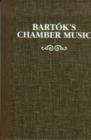 Image for Bartok&#39;s Chamber Music