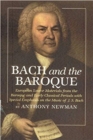 Image for Bach and the baroque  : European source materials from the baroque and early classical periods with special emphasis on the music of J.S. Bach