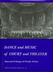 Image for Dance and Music of Court and Theater - Selected Writings of Wendy Hilton (1997)