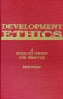 Image for Development Ethics : A Guide to Theory and Practice