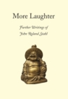 Image for More Laughter : Further Writings of John Roland Stahl
