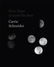 Image for Carrie Schneider: Nine Trips around the Sun