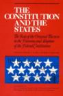 Image for The Constitution and the States : The Role of the Original Thirteen in Framing and Adoption of the Federal Constitution