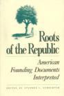 Image for Roots of the Republic : American Founding Documents Interpreted