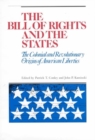 Image for The Bill of Rights and the States : the Colonial and Revolutionary Origins