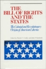 Image for The Bill of Rights and the States : the Colonial and Revolutionary Origins