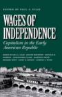 Image for Wages of Independence : Capitalism in the Early American Republic