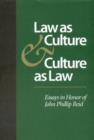 Image for Law as Culture and Culture as Law : Essays in Honor of John Phillip Reid