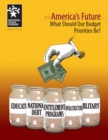Image for America&#39;s Future: What Should Our Budget Priorities Be?