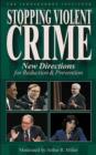 Image for Stopping Violent Crime : New Directions for Reduction &amp; Prevention