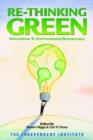 Image for Re-Thinking Green : Alternatives to Environmental Bureaucracy
