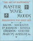 Image for Master Your Moods : Philosophy for Daily Life