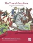 Image for The Trusted Guardian : Over 350 Years of the Household Cavalry