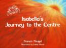 Image for Isabella&#39;s Journey to the Centre