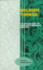 Image for Wildish Things : Anthology of New Irish Women&#39;s Writings