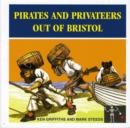 Image for Pirates and Privateers Out of Bristol : A History of Buccaneers and Sea Rovers