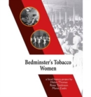Image for Bedminster&#39;s tobacco women  : a local history project