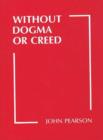 Image for Without Dogma or Creed