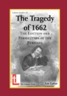 Image for The Tragedy of 1662 : The Ejection and Persecution of the Puritans