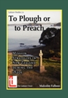 Image for To Plough or to Preach : Mission Strategies in New Zealand During the 1820&#39;s