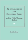 Image for Re-establishing the Christian Faith : And the Public Theology Deficit