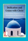 Image for Deification and Union with Christ : A Reformed Perspective on Salvation in Orthodoxy