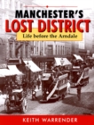Image for manchester&#39;s lost district : life before the arndale