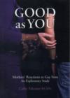 Image for Good as You : Mother&#39;s Reaction to Gay Sons (an Exploratory Study)