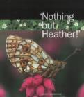 Image for &#39;Nothing but heather!&#39;  : Scottish nature in poems, photographs and prose