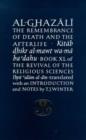Image for Al-Ghazali on the Remembrance of Death and the Afterlife : Book XL of the Revival of the Religious Sciences (Ihya&#39; &#39;Ulum al-Din)