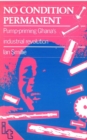 Image for No Condition Permanent : Pump-priming Ghanas industrial revolution
