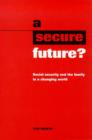 Image for A Secure Future? : Social Security and the Family in a Changing World