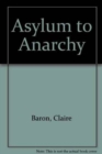 Image for Asylum to Anarchy