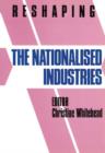 Image for Reshaping the Nationalized Industries