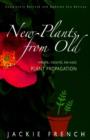 Image for New plants from old  : simple, natural, no-cost plant propagation