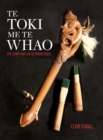 Image for Te Toki Me Te Whao: the Story of Maori Carving Tools