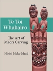 Image for Te Toi Whakairo: the Art of Maori Carving