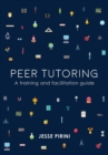 Image for Peer Tutoring: A Training and Facilitation Guide