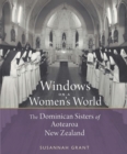Image for Windows on a Women&#39;s World : The Dominican Sisters of Aotearoa New Zealand