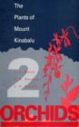 Image for Plants of Mount Kinabalu Volume 2, The : Orchids